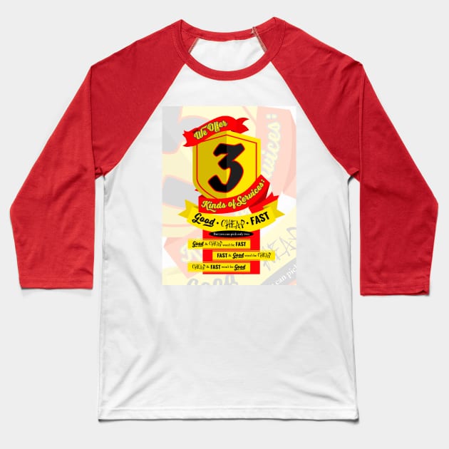 SERVICE SIGN 3 Kinds - Good, Fast, Cheap Baseball T-Shirt by TheStuffInBetween